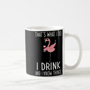 Thats What Do Drink And Know Things Flamingo Coffee Mug