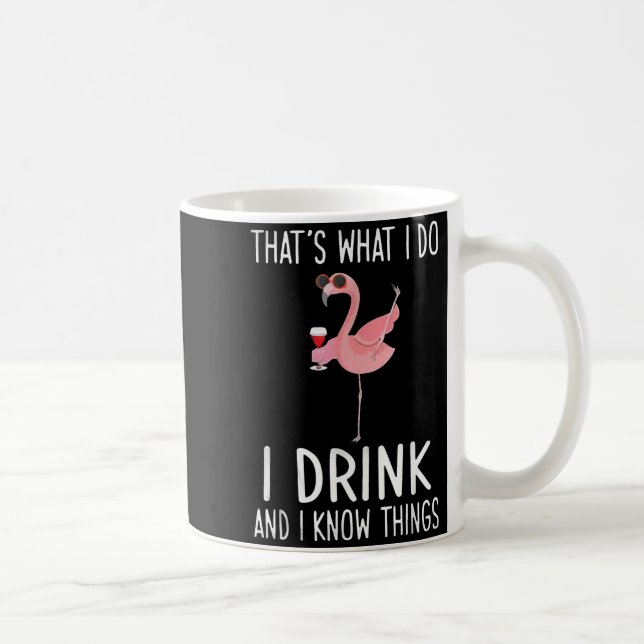 Thats What Do Drink And Know Things Flamingo Coffee Mug (Right)