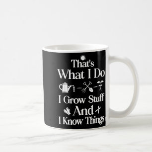 That's what do grow stuff and know things coffee mug