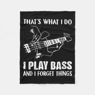 Thats What Do Play Bass And Forget Things Fleece Blanket