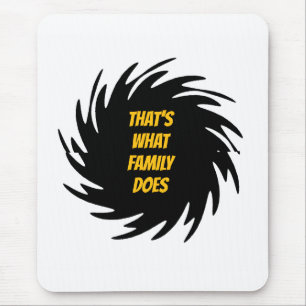 That's What Family Does Mouse Mat