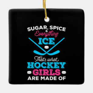 That's What Hockey Girls Are Made Of  Ceramic Ornament