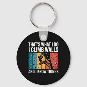 That's What I Do Climb Walls And Know Things Bould Key Ring