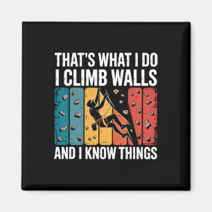 That's What I Do Climb Walls And Know Things Bould Magnet