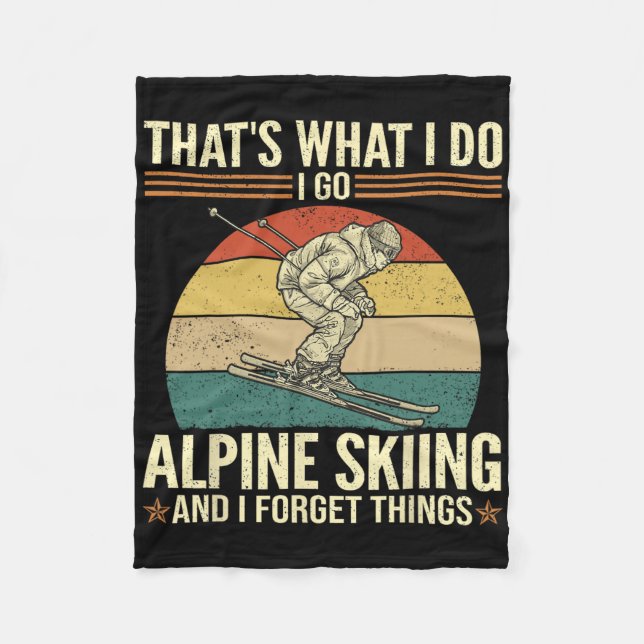 That's What I Do - Funny Alpine Skiing And Forget  Fleece Blanket (Front)