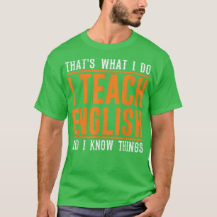 That's What I Do Funny English Teacher Teaching Gr T-Shirt