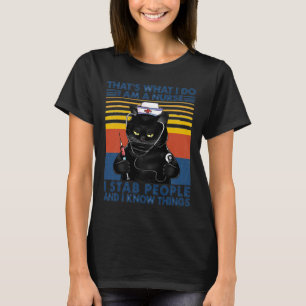 That's What I Do I Am A Nurse I Stab People Cat Vi T-Shirt