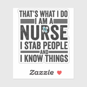 That's What I Do I am A Nurse I Stab People Funny 