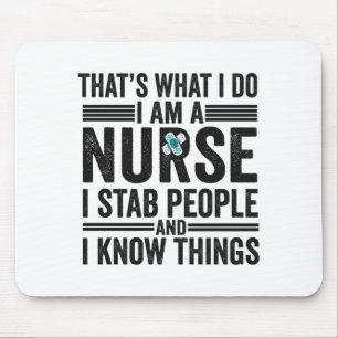 Thats What I Do I Am A Nurse I Stab People Funny Mouse Mat