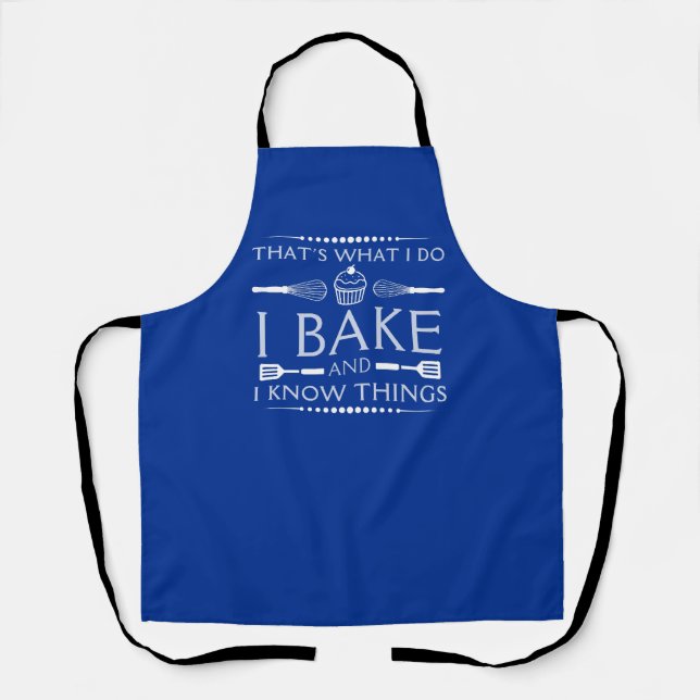 That's What I Do I Bake And I Know Things Apron (Front)
