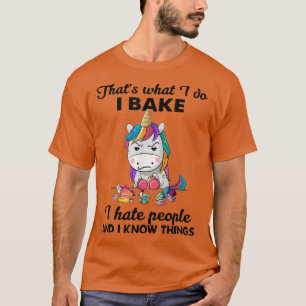That's What I Do I Bake And I Know Things Unicorn T-Shirt