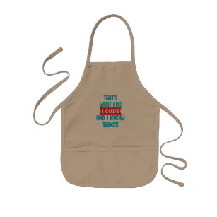 THAT'S WHAT I DO I CODE AND I NO THINGS KIDS APRON