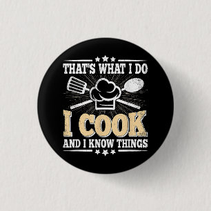 That's What I Do I Cook And I Know Things Funny Co 3 Cm Round Badge