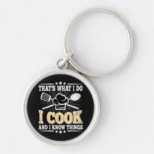 That's What I Do I Cook And I Know Things Funny Co Key Ring