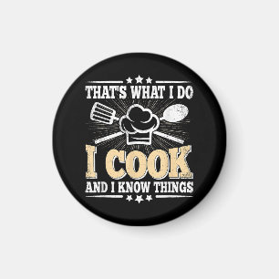 That's What I Do I Cook And I Know Things Funny Co Magnet