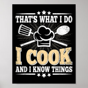 That's What I Do I Cook And I Know Things Funny Co Poster