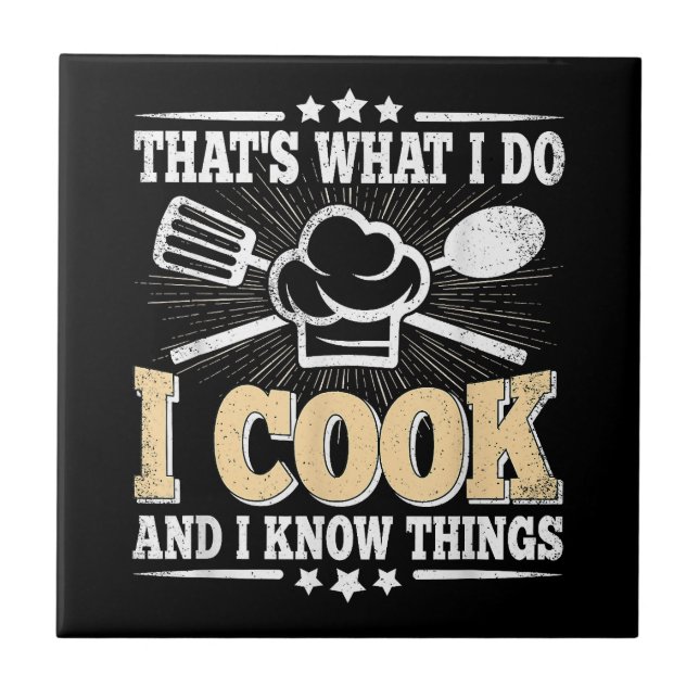 That's What I Do I Cook And I Know Things Funny Co Tile (Front)