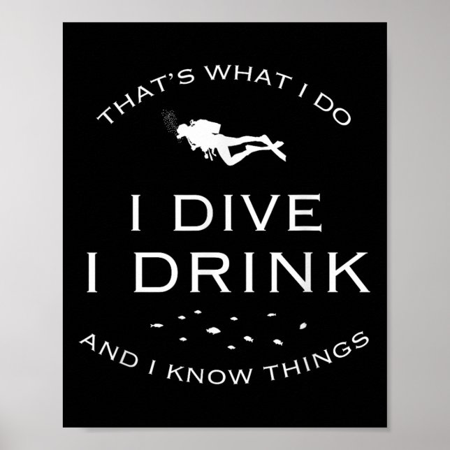 That's What I Do I Dive I Drink And I Know Things  Poster (Front)