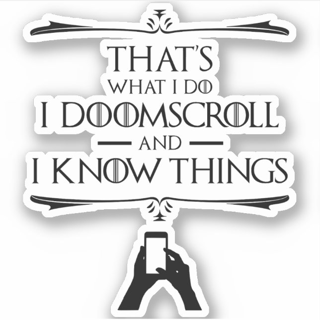 That's What I Do - I Doomscroll And I Know Things (Front)