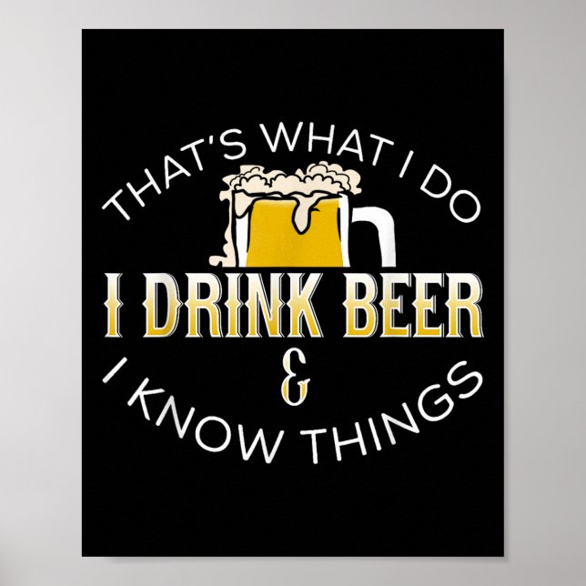 That's What I Do, I Drink Beer &amp; I Know Things Poster (Front)
