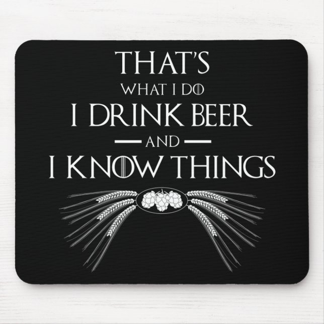 That's What I Do I Drink Beer And I Know Things Mouse Mat (Front)