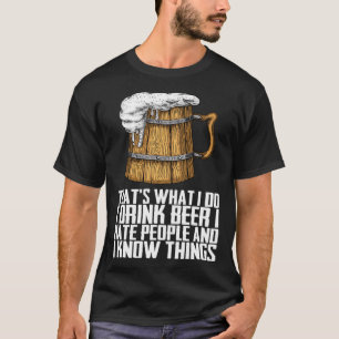 Thats What I Do I Drink Beer I Hate People T-Shirt