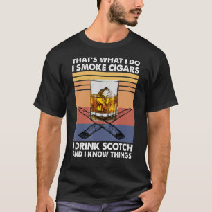That's What I Do I Drink Bourbon I Smoke Cigars T-Shirt