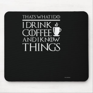 Thats What I Do I Drink Coffee And I Know Things - Mouse Mat