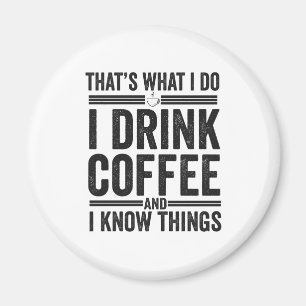 That's What I Do I Drink Coffee Funny Caffeine fun Magnet