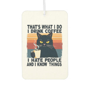 That's What I Do I Drink Coffee I Hate People And Car Air Freshener
