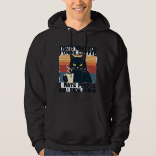 That's What I Do I Drink Coffee I Hate People And Hoodie