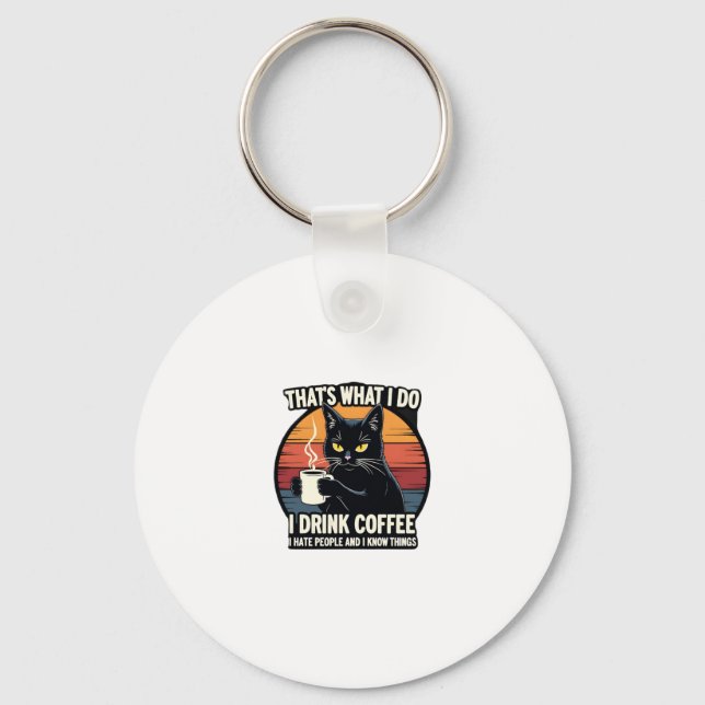 That's What I Do I Drink Coffee I Hate People And  Key Ring (Front)