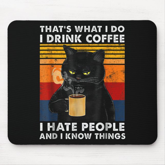 That's What I Do I Drink Coffee I Hate People And  Mouse Mat (Front)