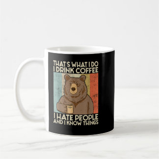 That's What I Do I Drink Coffee I Hate People And  Mug