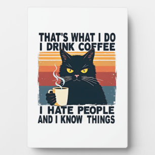 That's What I Do I Drink Coffee I Hate People And  Plaque