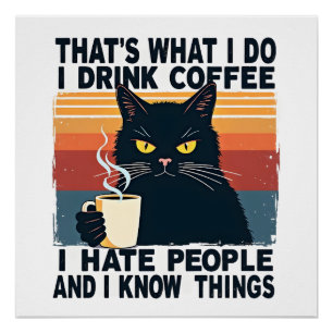 That's What I Do I Drink Coffee I Hate People And Poster