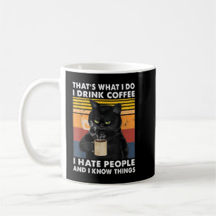 That's What I Do I Drink Coffee I Hate People Blac Mug