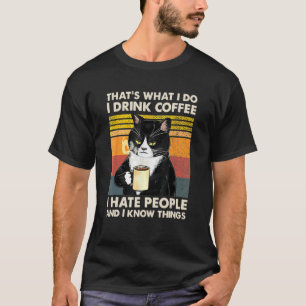 That's What I Do I Drink Coffee I Hate People Cat T-Shirt