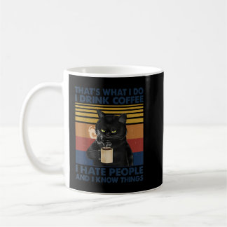 That's What I Do I Drink Coffee I Hate People Cats Mug
