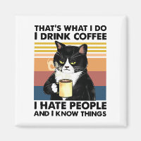 That's What I Do I Drink Coffee I Hate People