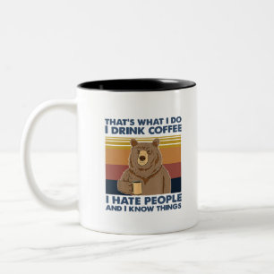 That's What I Do I Drink Coffee I Hate People Two-Tone Coffee Mug