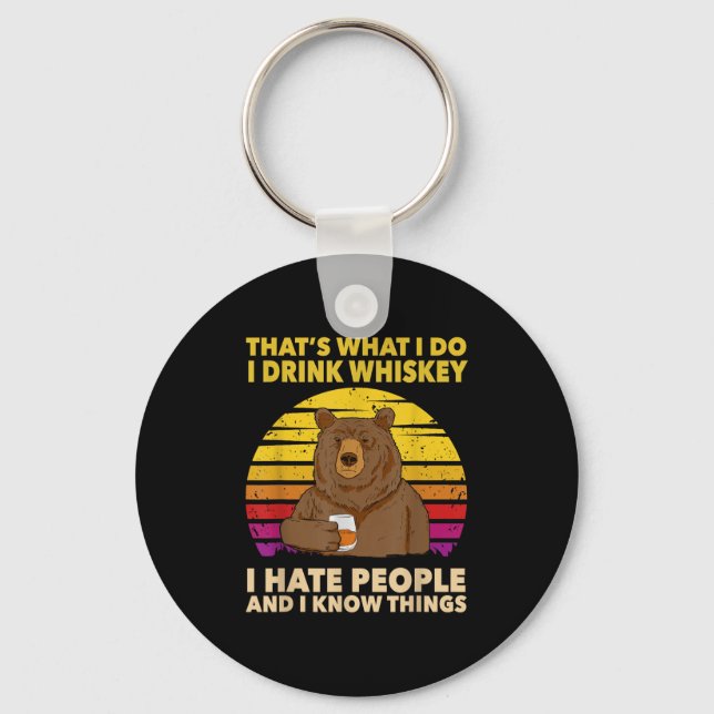 That's What I Do I Drink Whiskey I Hate People Bea Key Ring (Front)