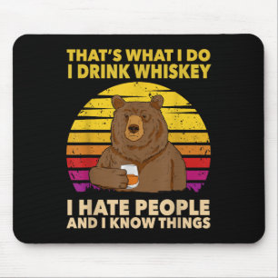 That's What I Do I Drink Whiskey I Hate People Bea Mouse Mat