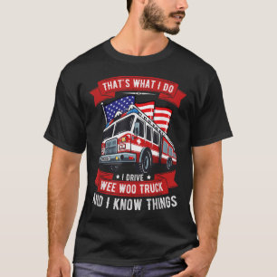 That's What I Do I Drive Wee Woo Truck Gift Funny  T-Shirt
