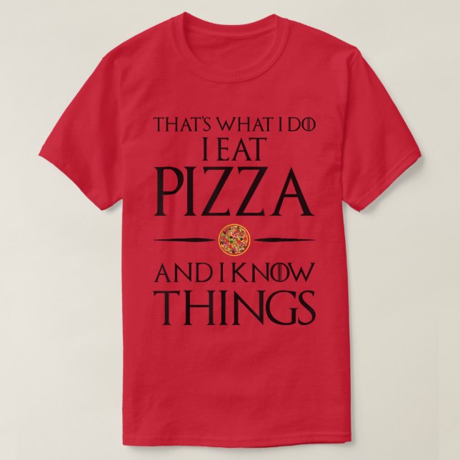 Thats What I Do I Eat And Know Thingspizza 3148542 T-Shirt (Design Front)