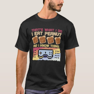 That's What I Do I Eat Peanut Butter T-Shirt
