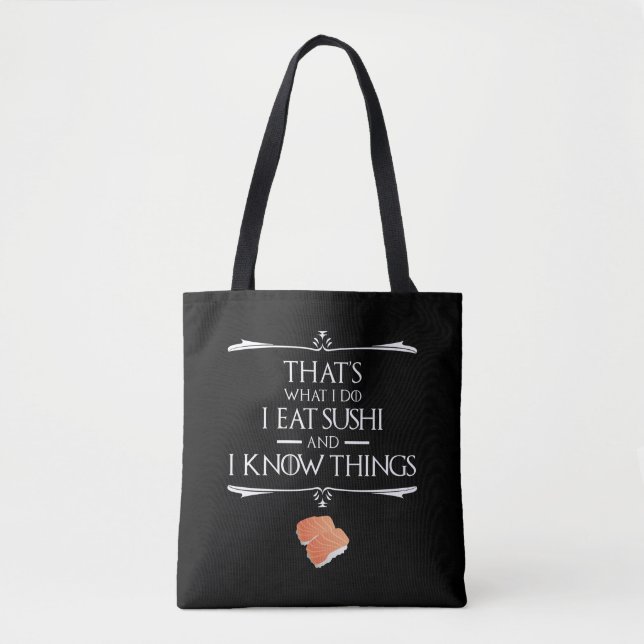 That's What I Do I Eat Sushi And I Know Things Tote Bag (Front)