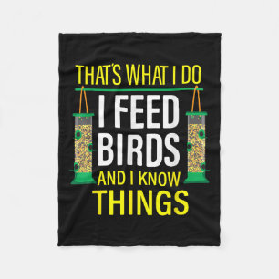 That's What I Do I Feed Birds And I Know Things Fleece Blanket