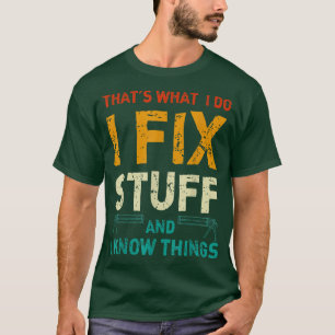Thats What I Do I Fi Stuff And I Know Things243 T-Shirt