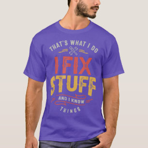 Thats What I Do I Fi Stuff And I Know Things 242 T-Shirt